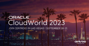 Join Centroid at Oracle CloudWorld 2023