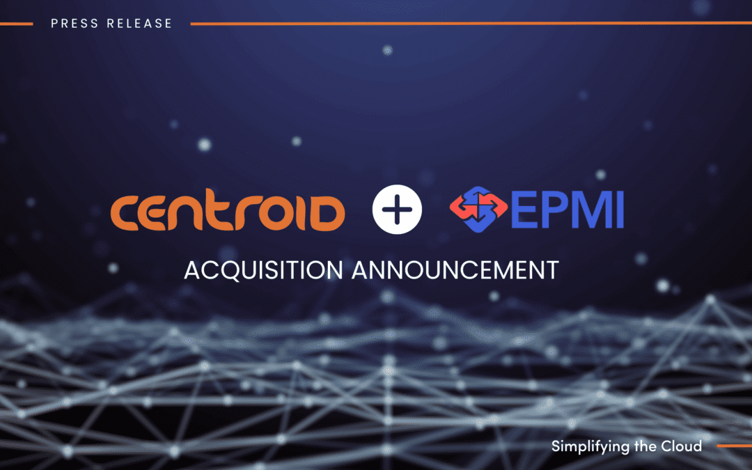 Centroid Systems Acquires EPM Intelligence, Bolstering Market Leadership in Transformational Services