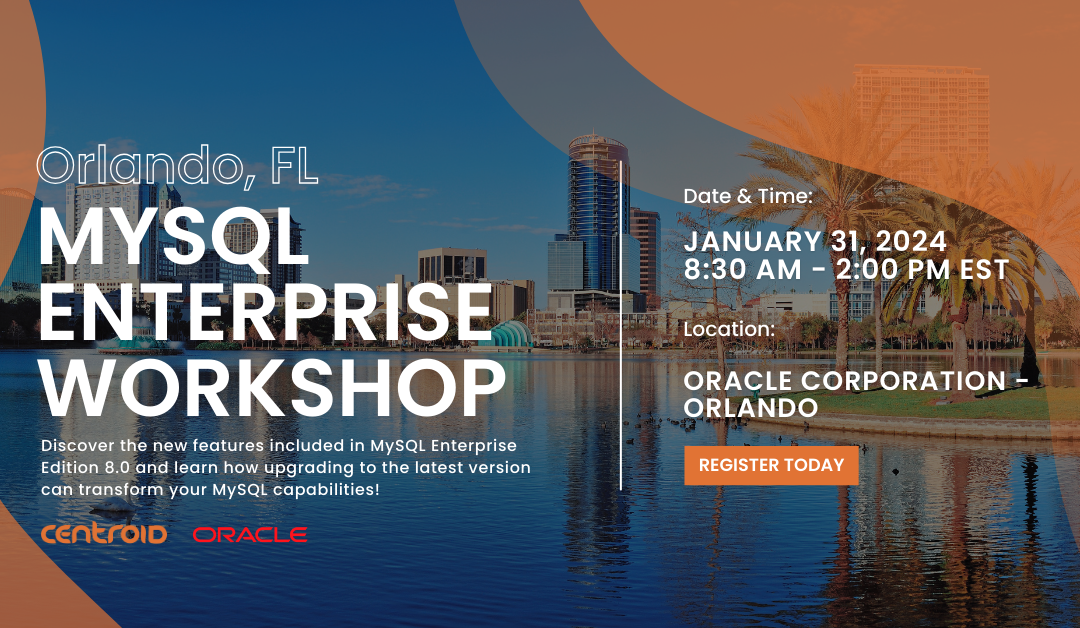 Oracle MySQL Enterprise Workshop – Orlando, FL | January 31, 2024
