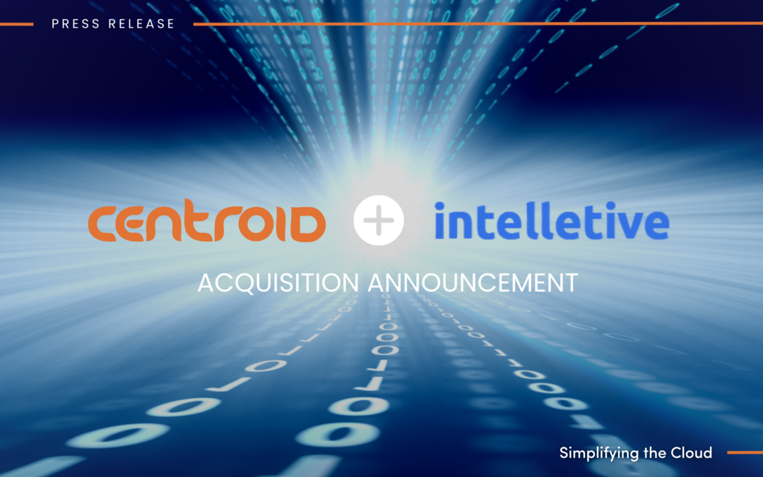Centroid Systems Announces Strategic Acquisition of INTELLETIVE, Further Expanding its Technology Solutions Portfolio