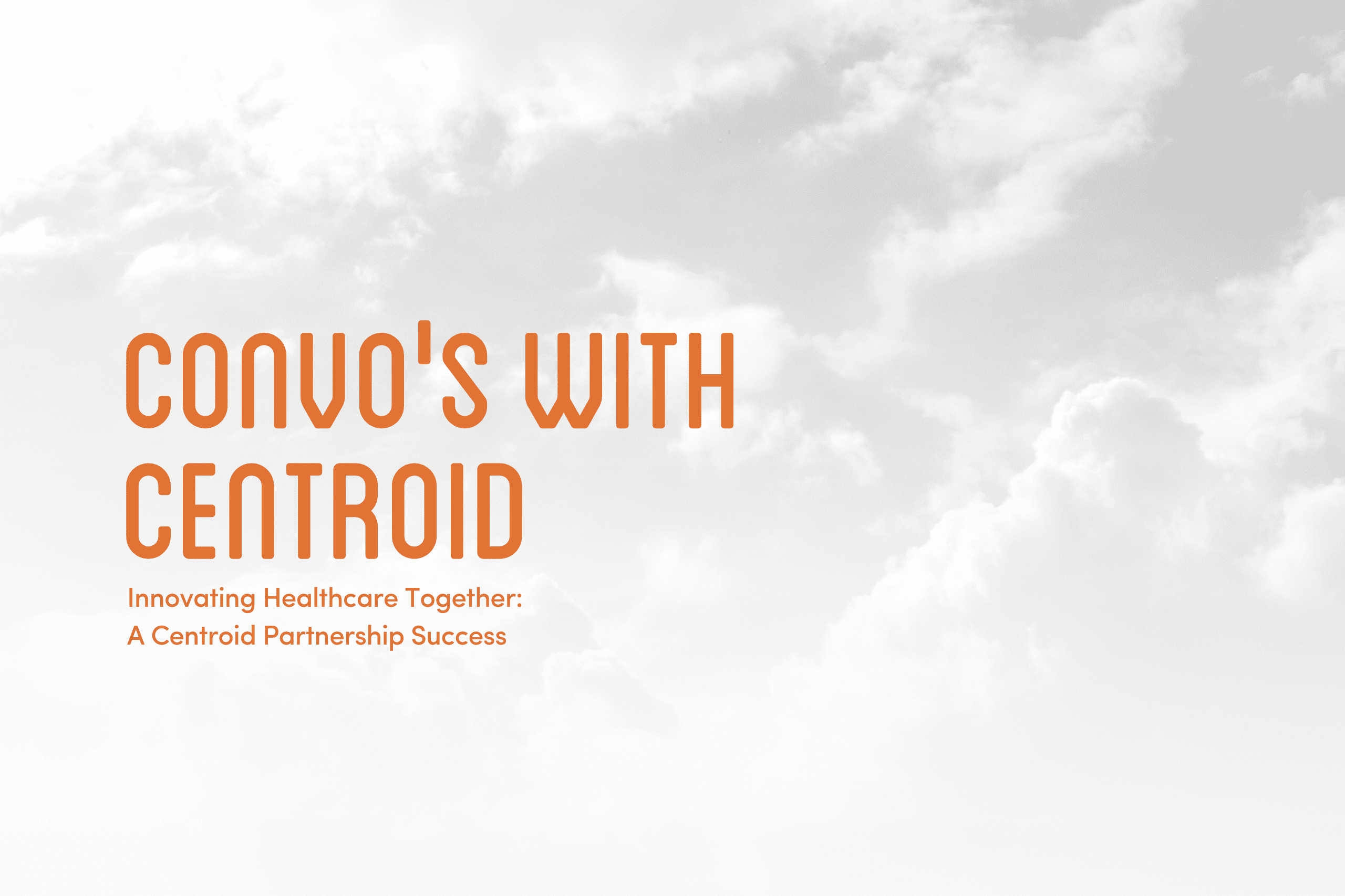 Innovating Healthcare Together A Centroid Partnership Success