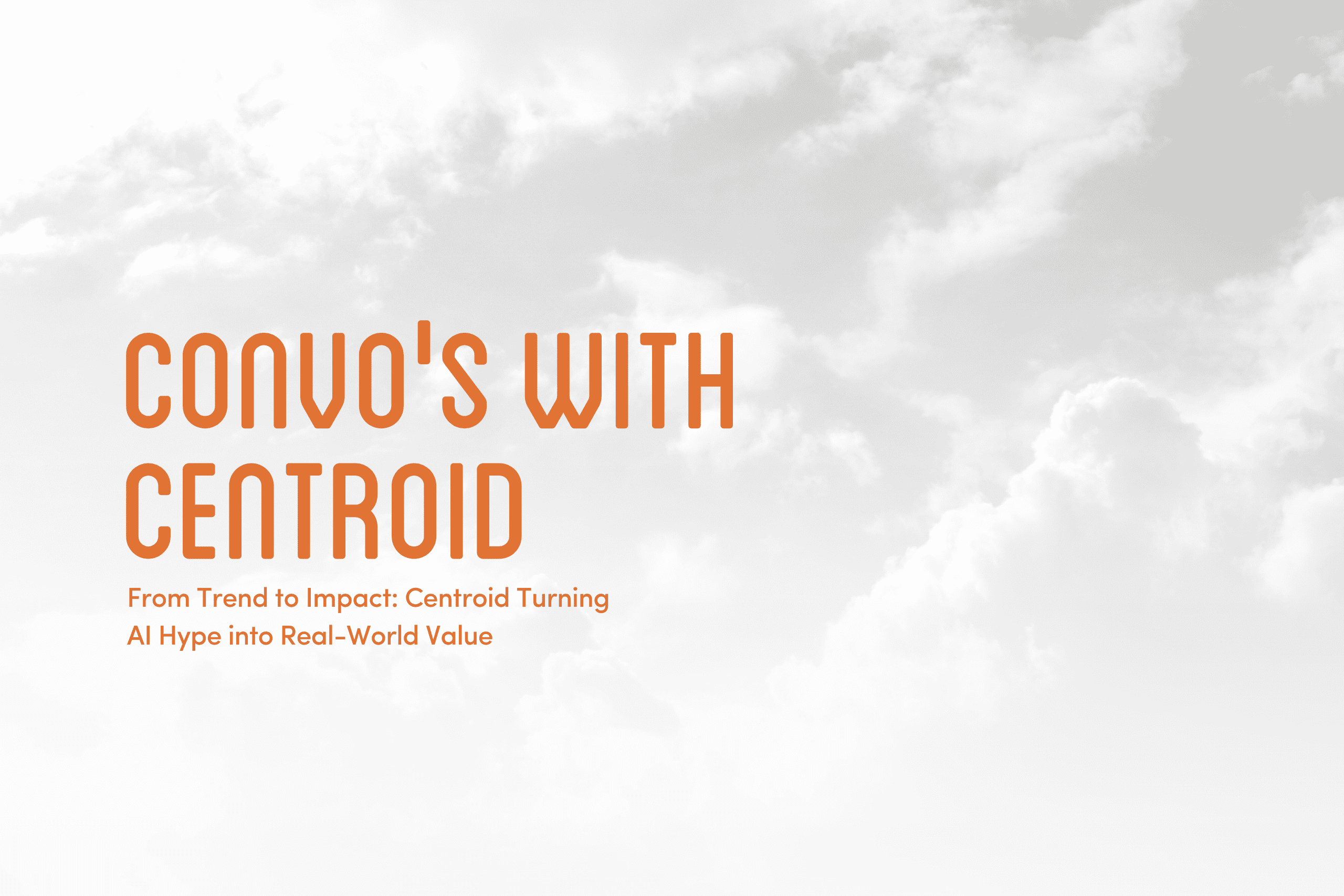 From Trend to Impact Centroid Turning AI Hype into Real-World Value