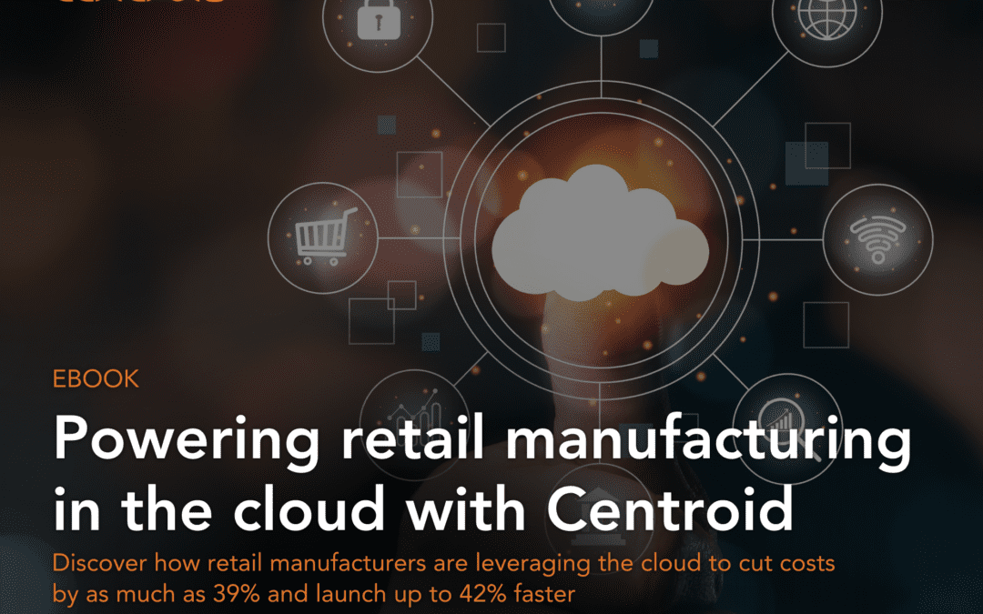 Powering Retail Manufacturing in the Cloud with Centroid